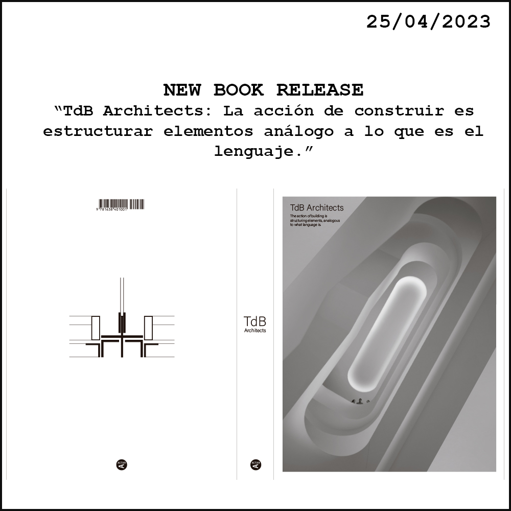 New Book by TdB Architects with editor Actar Publishers. The book is about the buildings designed and built by TdB Architects (Barcelona) between 1992 and 2023.